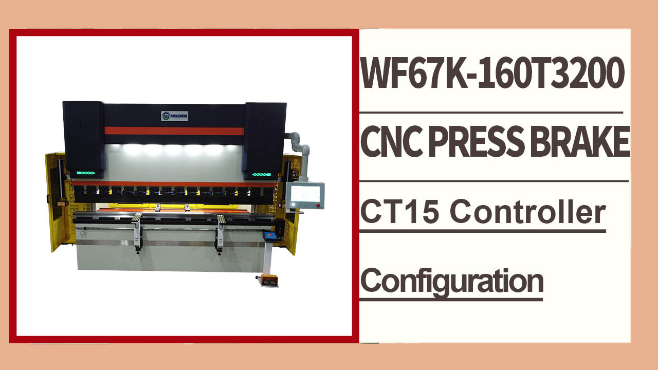 RONGWIN hướng dẫn bạn cấu hình máy ép phanh CNC điện thủy lực độ chính xác cao WF67K-80T/3200 CT12.