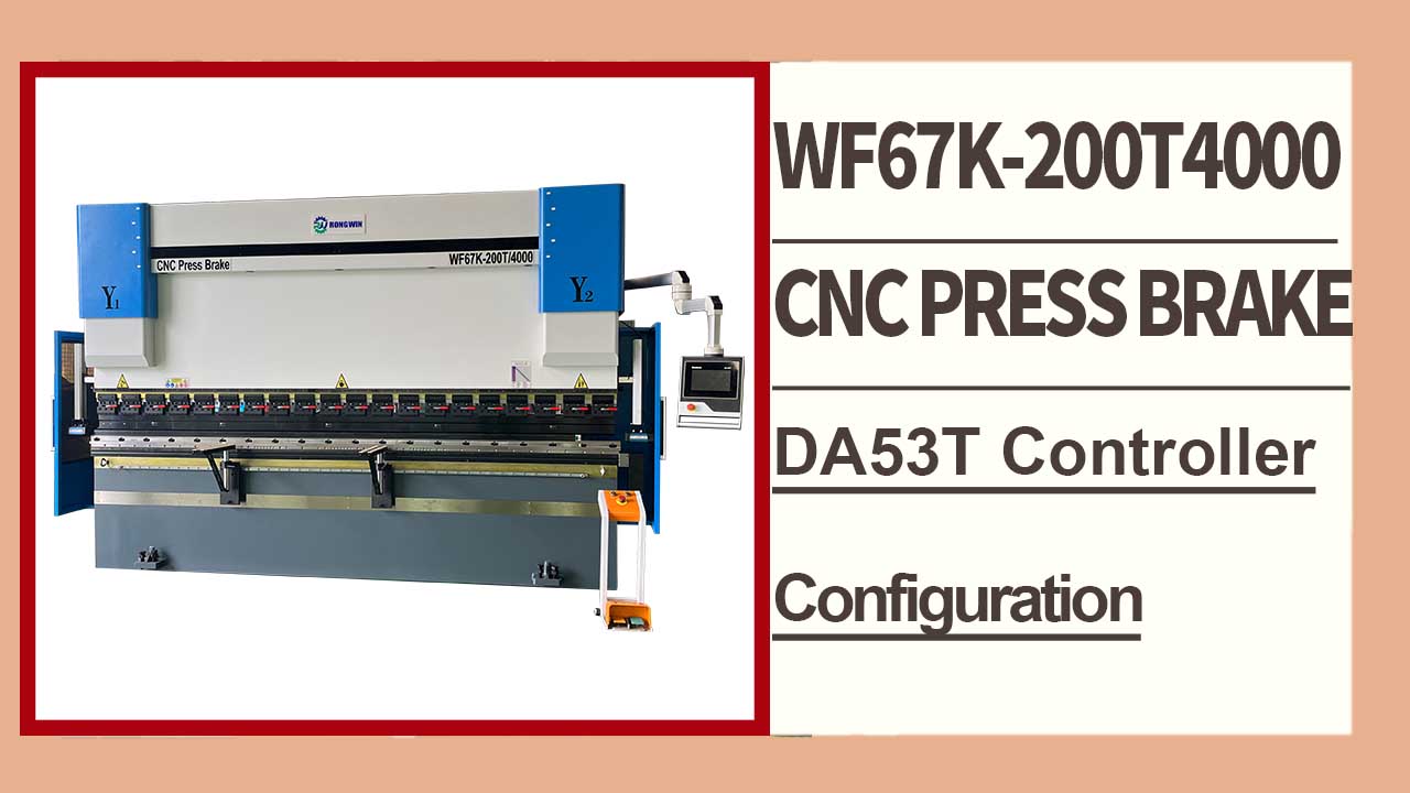 WF67K 200T4000 với bộ điều khiển DA53T Phanh ép CNC Giới thiệu cấu hình