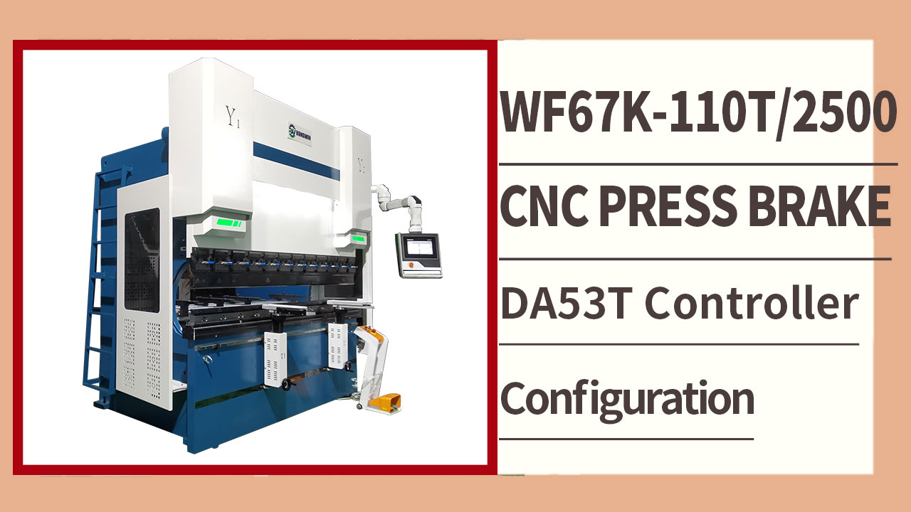 RONGWIN giới thiệu cấu hình máy ép phanh CNC bơm servo WF67K-C 110T2500 DA53T.